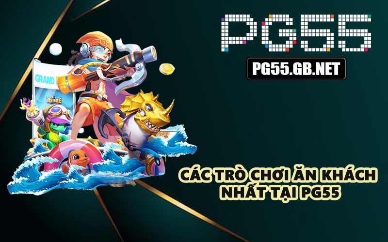 Các trò chơi ăn khách nhất tại PG55