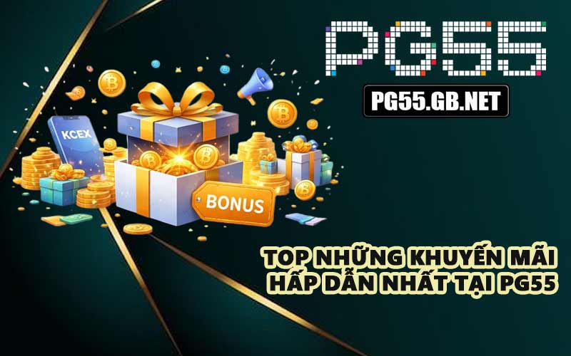 Top những khuyến mãi hấp dẫn nhất tại PG55